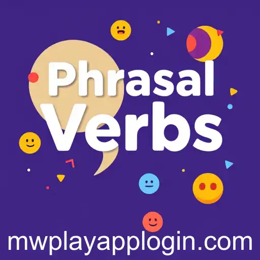 Exploring the World of Language with 'Phrasal Verbs' in MWPlay